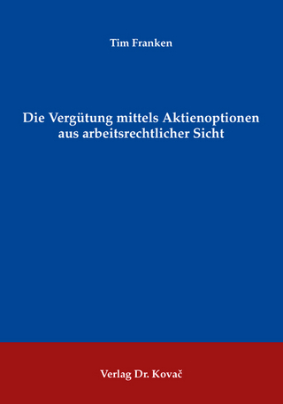 Die Vergütung mittels Aktienoptionen aus arbeitsrechtlicher Sicht