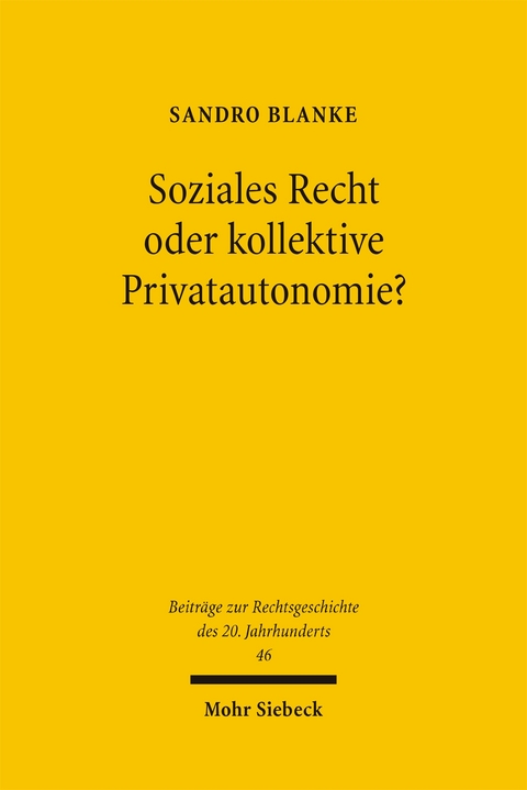 Soziales Recht oder kollektive Privatautonomie? - Sandro Blanke