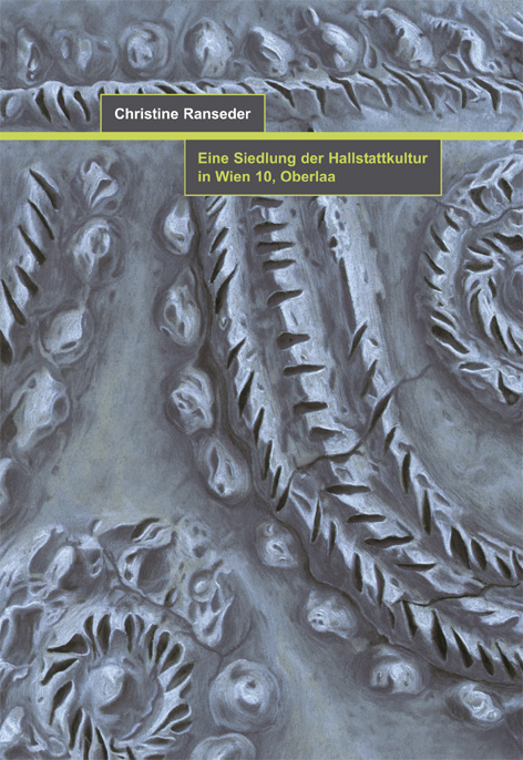 Eine Siedlung der Hallstattkultur in Wien 10, Oberlaa - Christine Ranseder