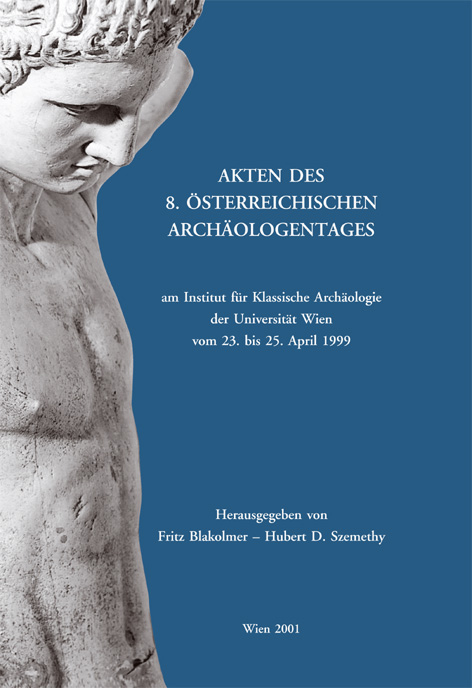 Akten des 8. &Ouml;sterreichischen Arch&auml;ologentages am Institut f&uuml;r Klassische Arch&auml;ologie der Universit&auml;t Wien - 