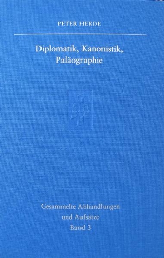 Gesammelte Abhandlungen und Aufsätze / Diplomatik, Kanonistik, Paläographie