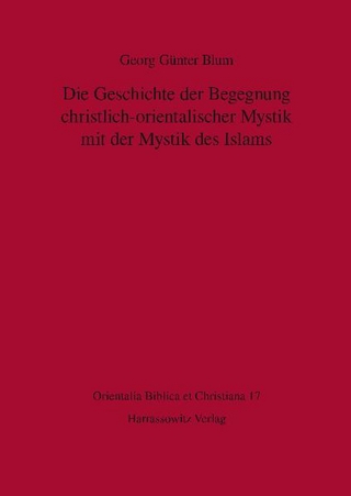 Die Geschichte der Begegnung christlich-orientalischer Mystik mit der Mystik des Islams