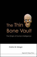 Thin Bone Vault, The: The Origin Of Human Intelligence - Fredric M Menger