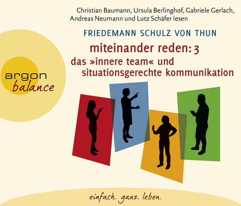 Miteinander reden Teil 3: Das &raquo;Innere Team&laquo; und situationsgerechte Kommunikation - Friedemann Schulz von Thun