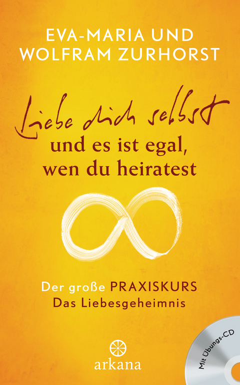 Liebe dich selbst und es ist egal, wen du heiratest - Eva-Maria Zurhorst, Wolfram Zurhorst