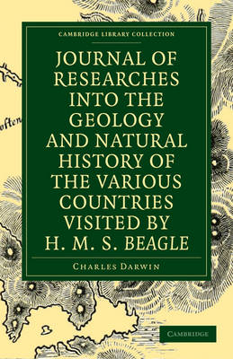 Journal of Researches into the Geology and Natural History of the Various Countries visited by H. M. S. Beagle