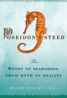 Poseidon's Steed - Helen Scales