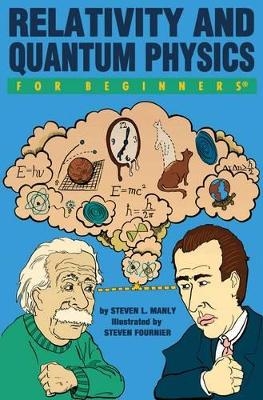 Relativity and Quantum  Physics for Beginners - Steven L. Manly