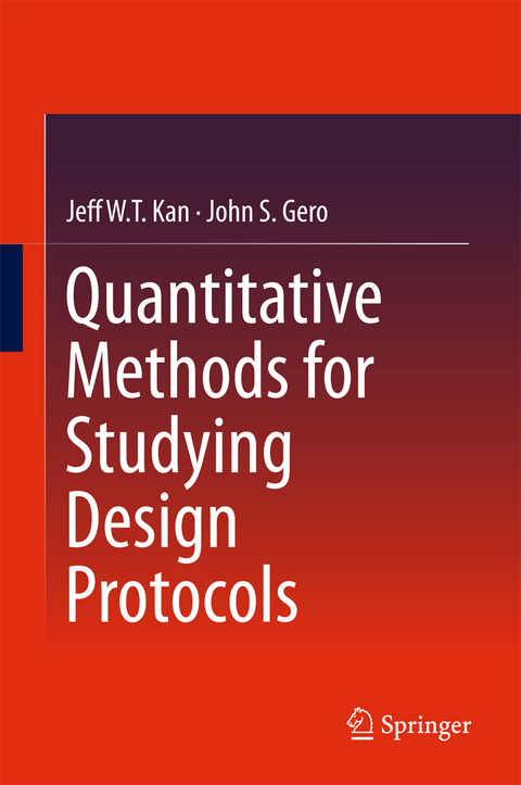 Quantitative Methods for Studying Design Protocols - Jeff WT Kan, John S Gero