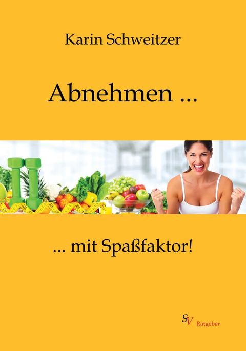 Abnehmen mit Spaßfaktor - Karin Schweitzer