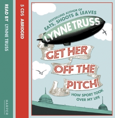 Get Her Off the Pitch! - Lynne Truss