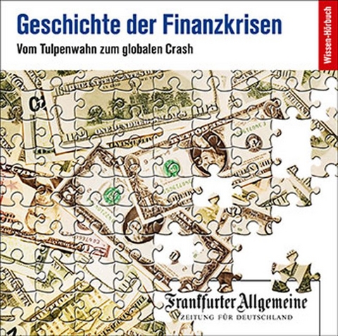 Geschichte der Finanzkrisen. Vom Tulpenwahn zum globalen Crash - 