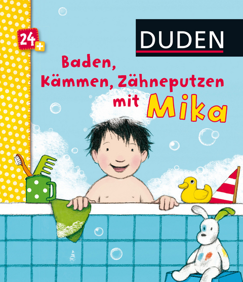 Duden 24+: Baden, K&auml;mmen, Z&auml;hneputzen mit Mika - Katharina Bu&szlig;hoff