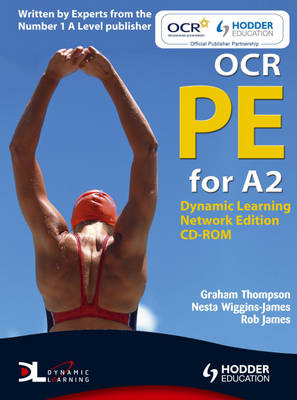 OCR PE for A2 Dynamic Learning - Graham Thompson, Nesta Wiggins-James, Rob James