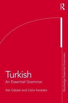 Turkish: An Essential Grammar - Asli Göksel, Celia Kerslake