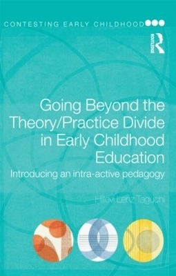 Going Beyond the Theory/Practice Divide in Early Childhood Education - Hillevi Lenz Taguchi