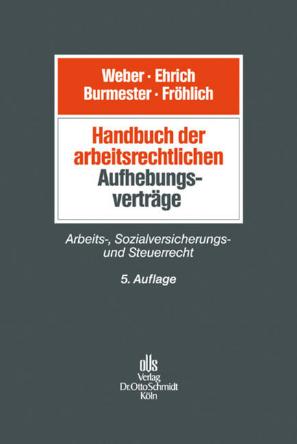 Handbuch der arbeitsrechtlichen Aufhebungsvertr&auml;ge - Ulrich Webert, Christian Ehrich, Antje Burmester, Oliver Fr&ouml;hlich