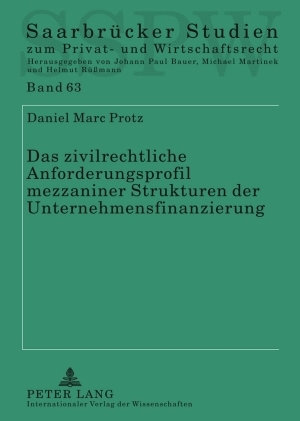 Das zivilrechtliche Anforderungsprofil mezzaniner Strukturen der Unternehmensfinanzierung - Daniel Marc Protz
