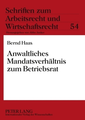 Anwaltliches Mandatsverhaeltnis zum Betriebsrat - Bernd Haas