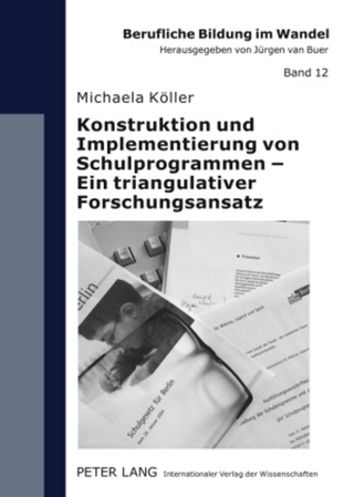 Konstruktion und Implementierung von Schulprogrammen – Ein triangulativer Forschungsansatz