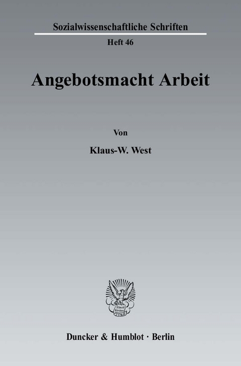 Angebotsmacht Arbeit. - Klaus-W. West
