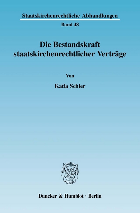 Die Bestandskraft staatskirchenrechtlicher Vertr&auml;ge. - Katia Schier