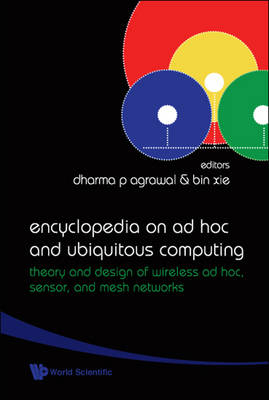 Encyclopedia On Ad Hoc And Ubiquitous Computing: Theory And Design Of Wireless Ad Hoc, Sensor, And Mesh Networks - 