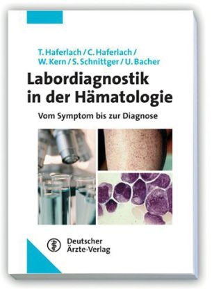 Labordiagnostik in der H&auml;matologie - Claudia Haferlach, Torsten Haferlach, Wolfgang Kern, Susanne Schnittger, Ulrike Bacher
