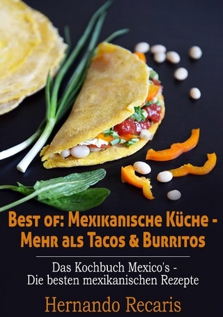 Best of: Mexikanische Küche - Mehr als Tacos & Burritos