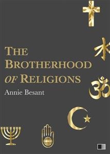 The Brotherhood of Religions - Annie Besant