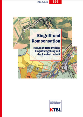 Eingriff und Kompensation. Naturschutzrechtliche Eingriffsregelung mit der Landwirtschaft