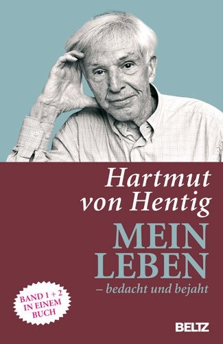Mein Leben - bedacht und bejaht - Hartmut von Hentig