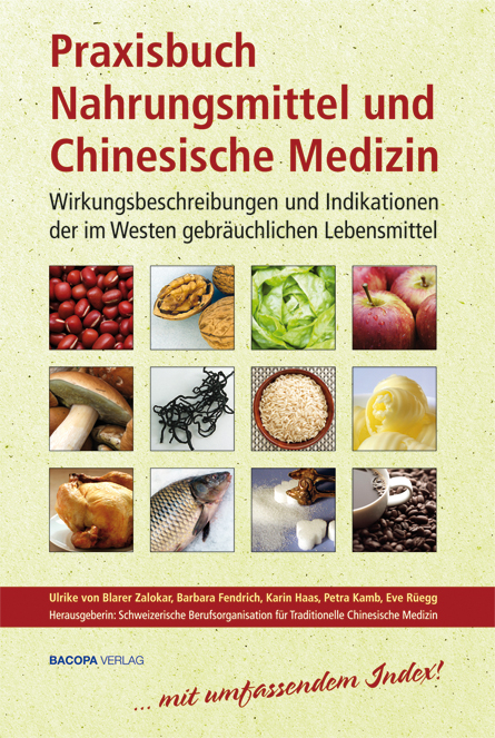 Praxisbuch Nahrungsmittel und Chinesische Medizin - Ulrike von Blarer Zalokar, Eve R&uuml;egg, Barbara Fendrich, Petra Kamb, Karin Haas
