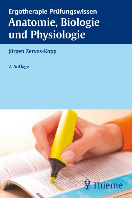 Ergotherapie Pr&uuml;fungswissen Anatomie, Biologie und Physiologie - J&uuml;rgen Zervos-Kopp