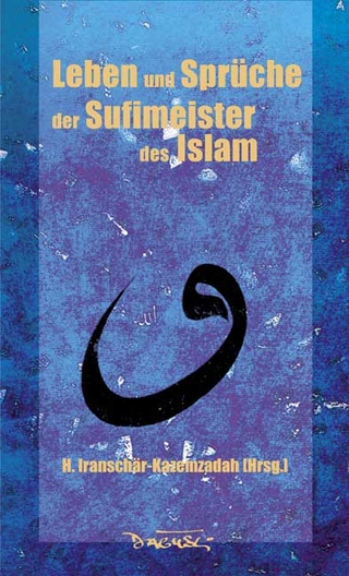 Leben und Sprüche der Sufi-Meister des Islam