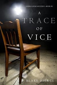 A Trace of Vice (a Keri Locke Mystery--Book #3) - Blake Pierce