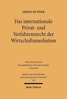 Das internationale Privat- und Verfahrensrecht der Wirtschaftsmediation - Armin Hutner
