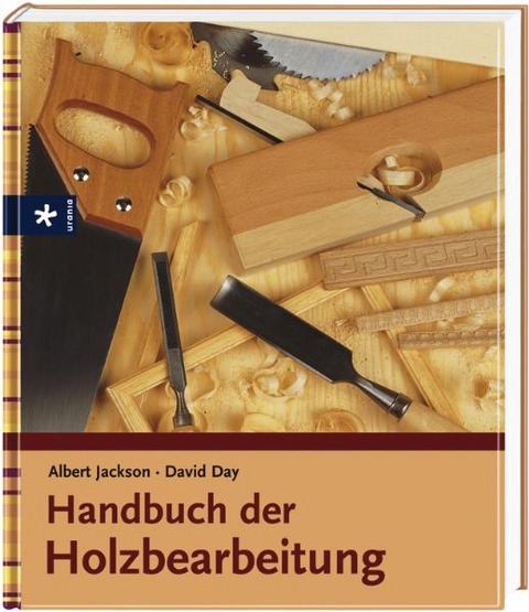 Handbuch der Holzbearbeitung - Albert Jackson, David Day