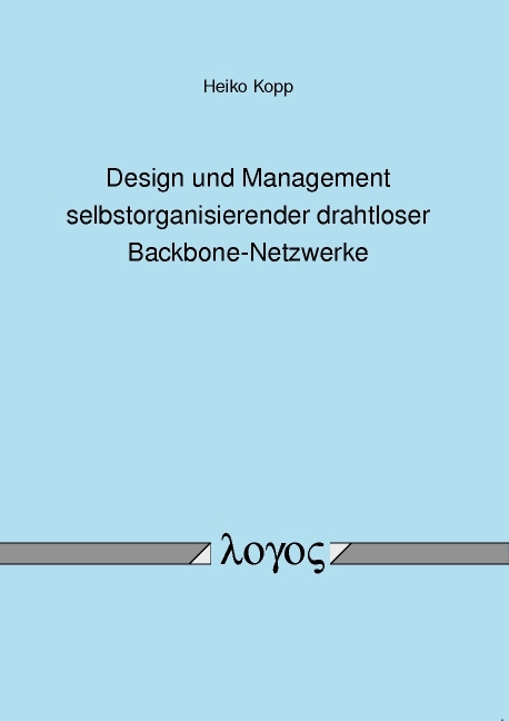 Design und Management selbstorganisierender drahtloser Backbone-Netzwerke - Heiko Kopp