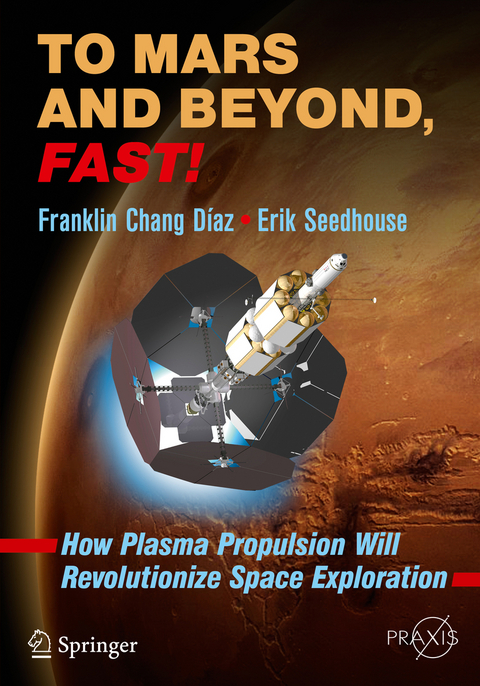 To Mars and Beyond, Fast! - Franklin Chang Díaz, Erik Seedhouse