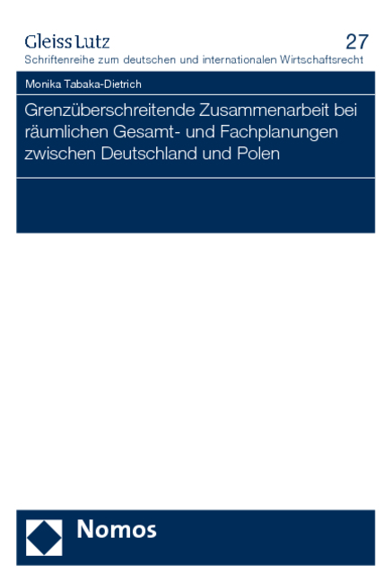 Grenz&uuml;berschreitende Zusammenarbeit bei r&auml;umlichen Gesamt- und Fachplanungen zwischen Deutschland und Polen - Monika Tabaka-Dietrich