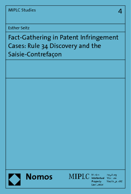 Fact-Gathering in Patent Infringement Cases: Rule 34 Discovery and the Saisie-Contrefa&ccedil;on - Esther Seitz