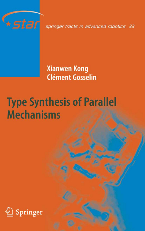 Type Synthesis of Parallel Mechanisms - Xianwen Kong, Cl&eacute;ment M. Gosselin