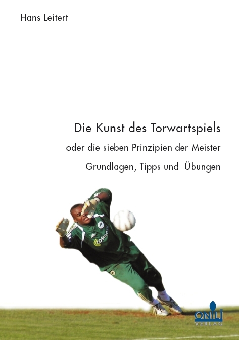 Die Kunst des Torwartspiels oder die sieben Prinzipen der Meister - Hans Leitert