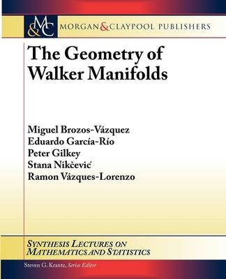 The Geometry of Walker Manifolds - Peter Gilkey, Miguel Brozos-Vazquez, Eduardo Garc&iacute;a-R&iacute;o, Stana Nik?evi?