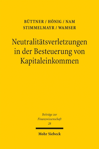 Neutralitätsverletzungen in der Besteuerung von Kapitaleinkommen und deren Wachstumswirkungen