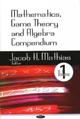Mathematics, Game Theory & Algebra Compendium - Bart Elias, John W Fischer, Robert S Kirk