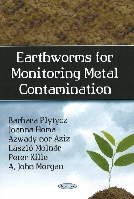 Earthworms for Monitoring Metal Contamination - Barbara Plytycz, Joanna Homa, Azwady Aziz, L&aacute;szl&oacute; Moln&aacute;r, Peter Kille