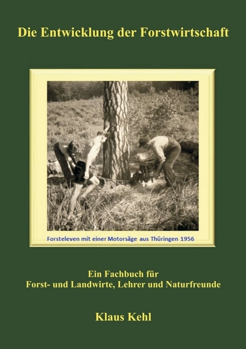 Die Entwicklung der Forstwirtschaft - Klaus Kehl