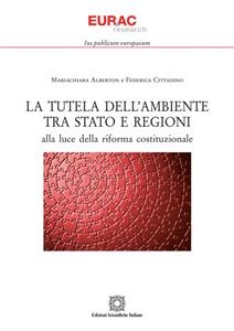 La tutela dell'ambiente tra Stato e Regioni - Cittadino Federica, Alberton Mariachiara